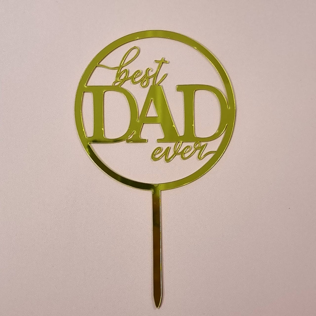 Cake Topper - Arcylic Happy Birthday - SK Homemade Cakes-Best Dad Ever - Circle--